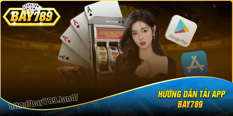 huong-dan-tai-app-bay789-nhanh-chong-cho-android-va-ios