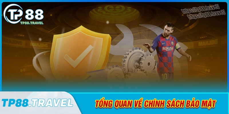 tong-quan-ve-chinh-sach-bao-mat-tp88