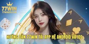 huong-dan-77win-tai-ung-dung-muot-ma