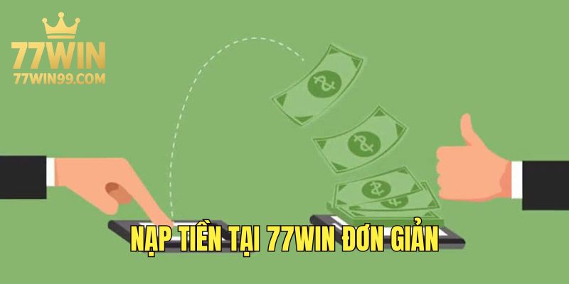 nap-tien-77win-don-gian-va-hieu-qua