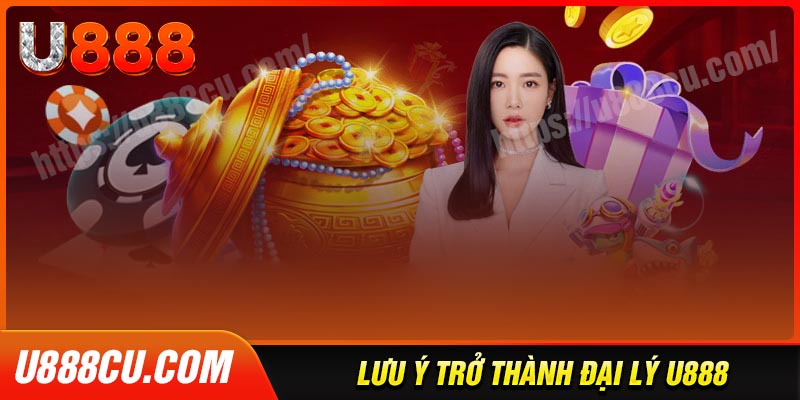 nhung-dieu-dai-ly-can-biet-khi-hop-tac-voi-U888