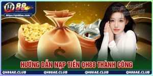 nap-tien-qh88-thanh-cong-100-don-gian-nhanh-chi-voi-2-phut