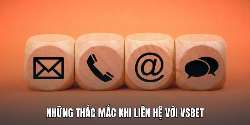 nhung-thac-mac-khi-lien-he-voi-vsbet
