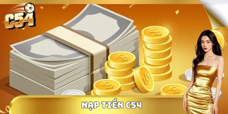 Hướng dẫn cách nạp tiền C54 qua 3 cổng giao dịch