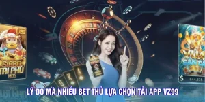 ly-do-ma-nhieu-bet-thu-lua-chon-tai-app-vz99