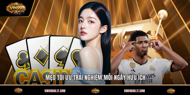 meo-toi-uu-trai-nghiem-moi-ngay-huu-ich (2)