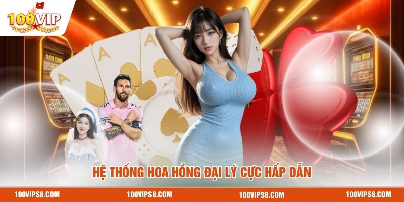 he-thong-hoa-hong-dai-ly-cuc-hap-dan
