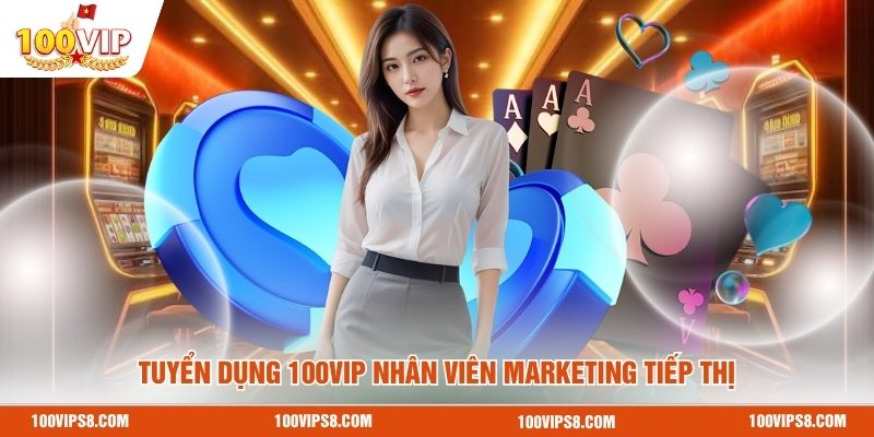tuyen-dung-100vip-nhan-vien-marketing-tiep-thi
