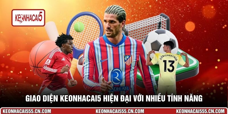 Giao diện Keonhacai5 hiện đại với nhiều tính năng
