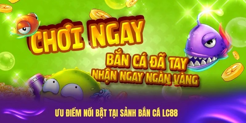 uu-diem-ban-ca-lc88