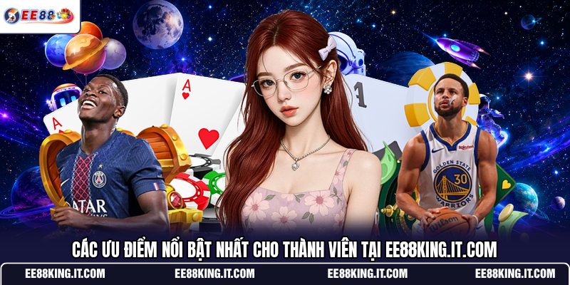 cac-uu-diem-noi-bat-nhat-cho-thanh-vien-tai-ee88king-it-com