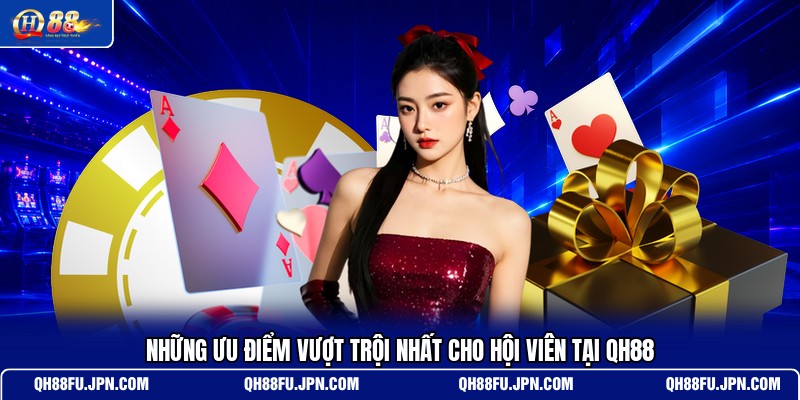 nhung-uu-diem-vuot-troi-nhat-cho-hoi-vien-tai-qh88