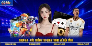 qh88-ak-cac-thong-tin-quan-trong-ve-nen-tang