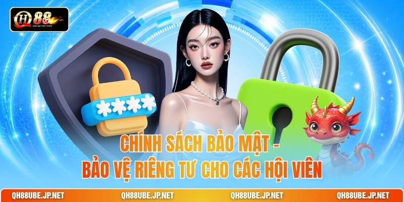 chinh-sach-bao-mat-bao-ve-rieng-tu-cho-cac-hoi-vien