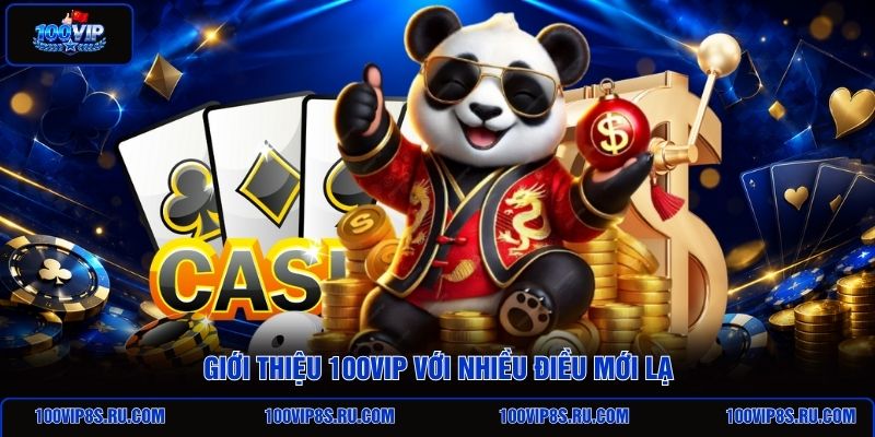 gioi-thieu-100vip-voi-nhieu-dieu-moi-la