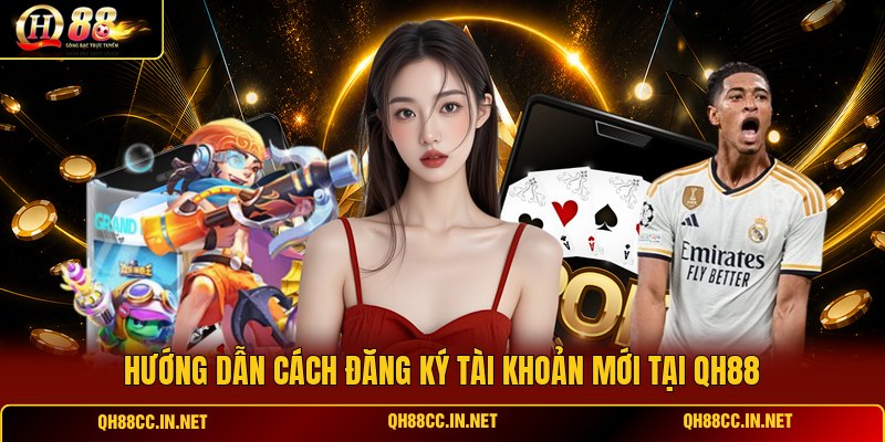 huong-dan-cach-dang-ky-tai-khoan-moi-tai-qh88