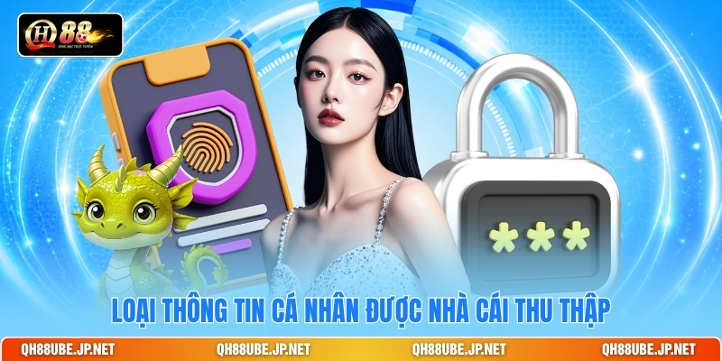 loai-thong-tin-ca-nhan-duoc-nha-cai-thu-thap