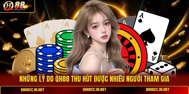 nhung-ly-do-qh88-thu-hut-duoc-nhieu-nguoi-tham-gia