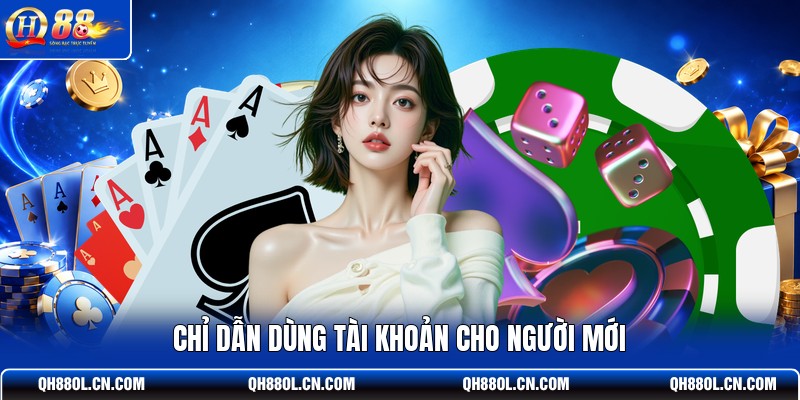 chi-dan-dung-tai-khoan-cho-nguoi-moi