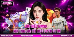 gioi-thieu-mm99-–-nen-tang-giai-tri-truc-tuyen-uy-tin (1)