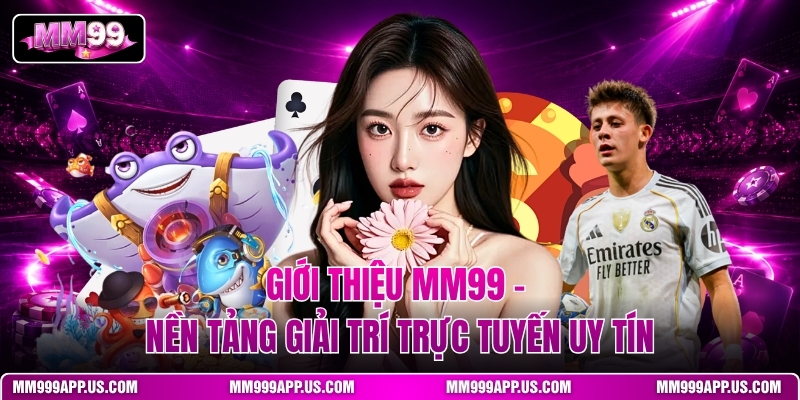 gioi-thieu-mm99-–-nen-tang-giai-tri-truc-tuyen-uy-tin (1)