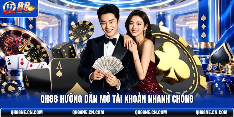 qh88-huong-dan-mo-tai-khoan-nhanh-chong