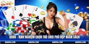 qh88-kinh-nghiem-chon-tro-choi-phu-hop-ngan-sach