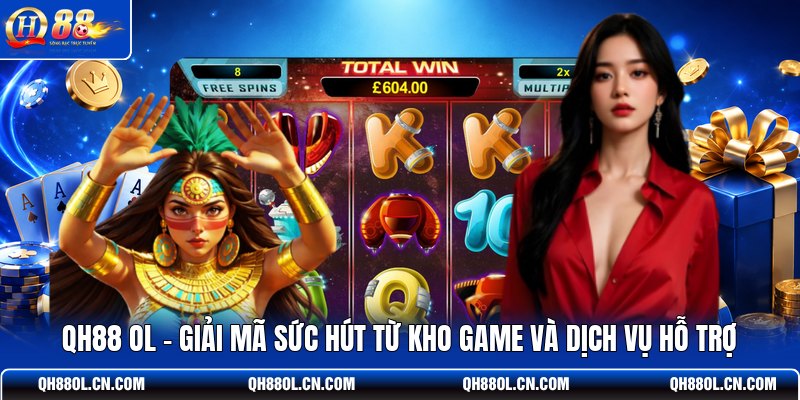 qh88-ol-giai-ma-suc-hut-tu-kho-game-va-dich-vu-ho-tro