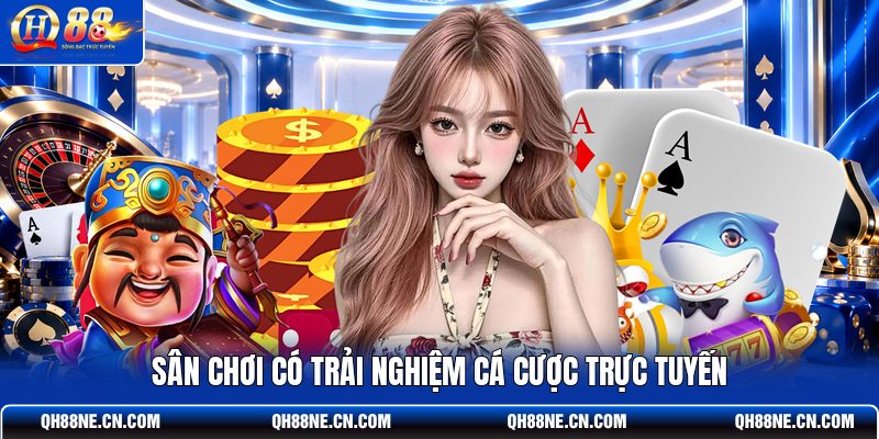 san-choi-co-trai-nghiem-ca-cuoc-truc-tuyen