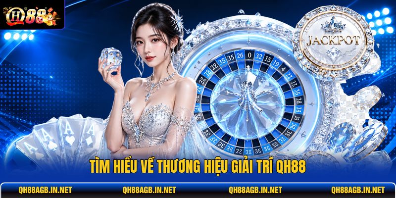tim-hieu-ve-thuong-hieu-giai-tri-qh88